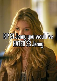 a girl with long blonde hair is looking at the camera and text reads rips jenny you