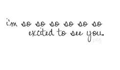 a black and white photo with the words i'm so good to go so excited to see you