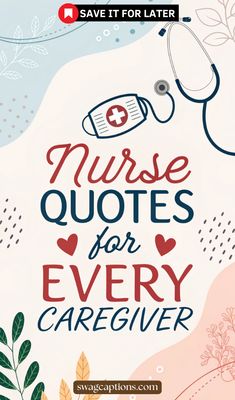 an advertisement with the words nurse quotes for every caregiver