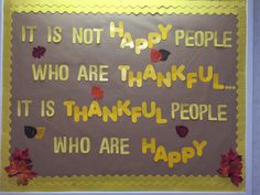 a bulletin board that says it is not happy people who are grateful for its thanksgiving people who are happy