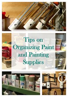 the top tips on organizing paint and painting supplies