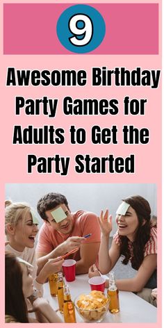 some people sitting around a table with drinks and food on it, the text says awesome birthday party games for adults to get the party started