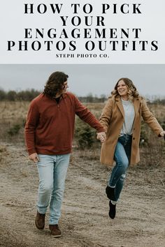 a man and woman holding hands while walking in the dirt with text overlay that reads how to pick your engagement photos outfits