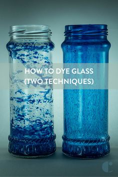 two blue glass jars sitting side by side with the words how to dye glass two techniques