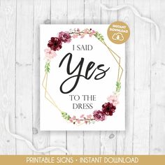 i said yes to the dress printable sign with floral wreath on white wood background