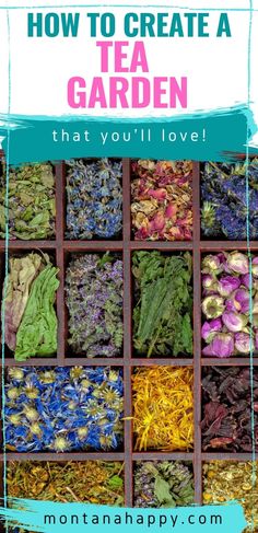 the words how to create a tea garden that you'll love on top of a photo