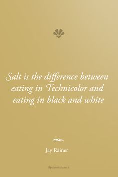 a quote on salt is the difference between eating in technology and eating in black and white