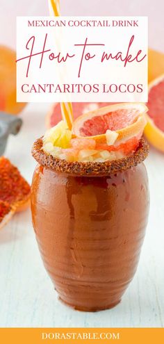 a drink in a glass with a straw and garnish on the rim that says how to make cantaritos locos