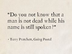 a piece of paper with a quote on it that says do you not know that a man is not dead while his name is still spoken?