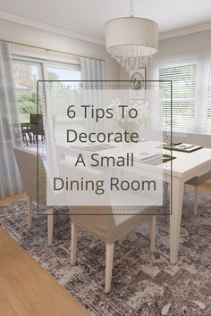 a small dining room with a chandelier hanging from the ceiling and a rug on the floor that says 6 tips to decorate a small dining room