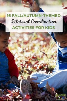 Picture of two young girls playing in a pile of fall/autumn leaves. White text overlay box with green text says "16 fall/autumn-themed bilateral coordination activities for kids." Bilateral Coordination Activities, Coordination Activities, Winter Words, Fall Is In The Air, Pediatric Therapy, Gross Motor Activities, Kids Moves