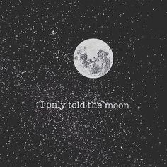 the moon and stars are in the sky with an inscription that says i only told the moon