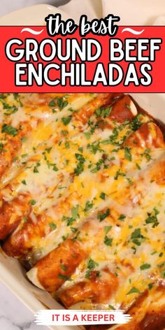 the best ground beef enchiladas it is a keeper