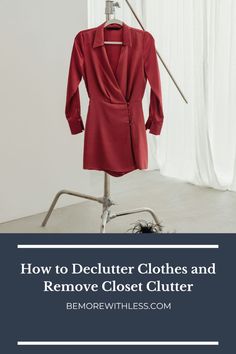 a red jacket on a mannequin with the words how to declutter clothes and remove closet clutter