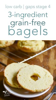 three ingredient grain - free bagels on a plate with text overlay that reads, low carb / gps stage 4