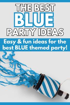 the best blue party ideas easy and fun ideas for the best blue themed party,