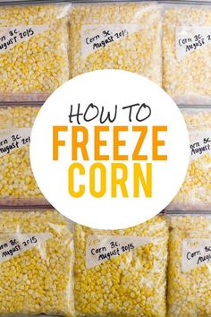 freeze corn in bags with the words how to freeze corn on top and below it