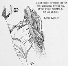 a black and white drawing of a woman's face with the words, i didn't choose you from the rest for i considered no one else