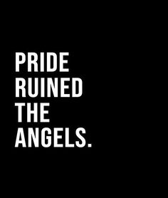 the words pride ruined the angels on a black background