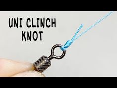 a hand holding a tiny knot with the words uni clinch knot on it