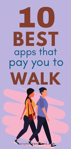 two people walking together with the words 10 best apps that pay you to walk on them