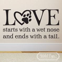 love starts with a wet nose and ends with a tail wall decal sticker