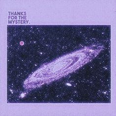 an image of a purple galaxy with the words thanks for the mystery