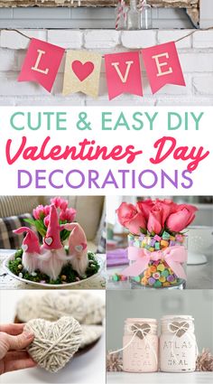 valentine's day decorations and crafts are featured in this collage with the words love, cute & easy diy valentine's day decorations