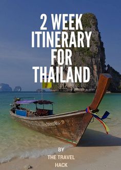 a boat sitting on top of a beach next to the ocean with text overlay reading 2 week itinerary for thailand by the travel hack