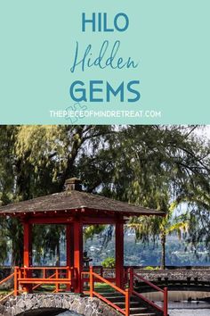 a red gazebo with text overlay that reads, how to spend the day in hilo hidden gems