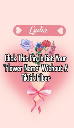 a pink heart with flowers on it that says click this pin to get your flower name without