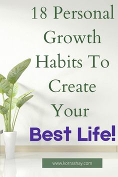 18 personal growth habits to create your best life! Habits for growing as a person in 2025!