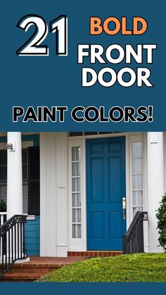 a blue front door with the words 21 bold front door paint colors