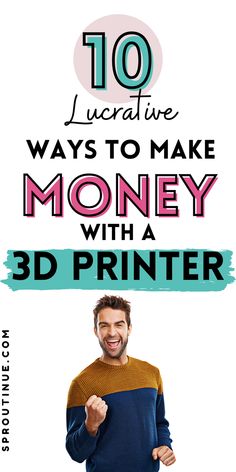 Discover the best ways to make money with a 3D printer.