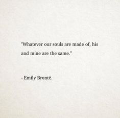 an old book with a quote written on it that says whatever our souls are made of, his and mine are the same