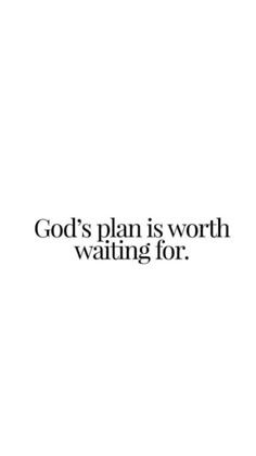 a white background with the words god's plan is worth waiting for on it