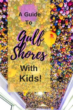 a guide to gulf shores with kids in the background and text overlay that reads, a guide to gulf shores with kids