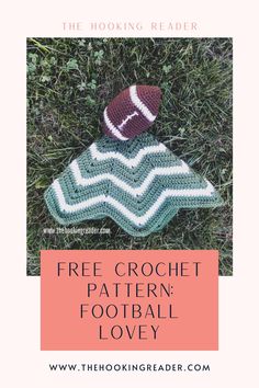 a crochet hat and football on the grass with text overlay that says free crochet pattern football lovey