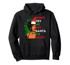 Don't Try Me Try Santa I'm Petty Christmas Melanin Queen Fun Pullover Hoodie Xmas Queens Melanin Black Girl Magic Wom... Beat Friends, Grandpa Funny, Magic Women, Try Me, Men Boys, I Tried, Black Men