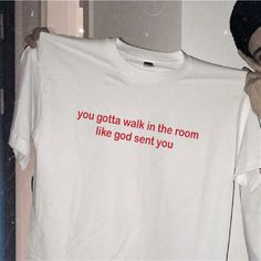 You gotta walk into the room like God send you Funny Y2k Slogan Shirt 90s 2000s Inspired Tee #etsy #streetwear #funny #humorous #god #cocky #parishilton #britney #y2k #90s #2000s