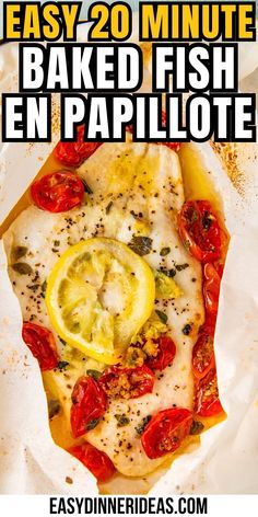 an easy 20 minute baked fish en papillote recipe with lemons and tomatoes