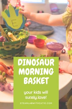 a child is playing with toys on the table in front of him and text reads dinosaur morning basket your kids will surely love