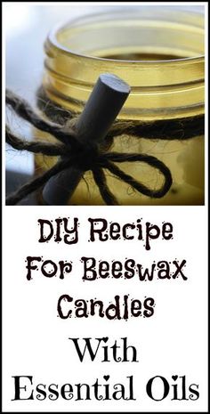 homemade diy recipe for beeswax candles with essential oils and natural ingredients to use