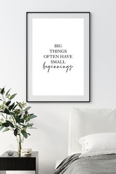 a black and white poster with the quote big things cannot have small beginnings on it