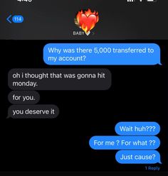 two texts that are being shared to someone on their cell phone, with the text'why was there 5000 transformed to my account? oh it thought that was gonna hit monday for you