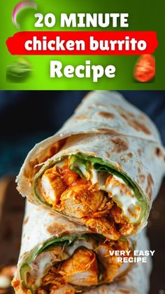 the chicken burrito is cut in half and stacked on top of each other with text overlay that reads 20 minute chicken burrito recipe