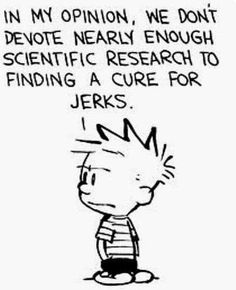 a black and white drawing of a person with a quote on it that says, in my opinion, we don't devite nearly enough scientific research to finding a core for jerkss