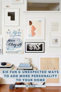 there are many framed pictures on the wall in this room with text overlay that reads six fun unexpected ways to add more personality to your home