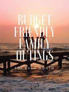 two people standing on a pier in front of the ocean with text that reads budget friendly family outings for each month