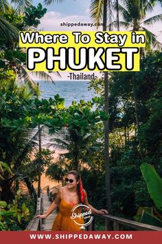 a woman standing on a wooden walkway with the words where to stay in phoket thailand